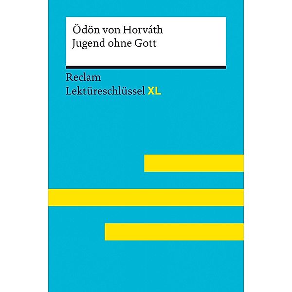 Jugend ohne Gott von Ödön von Horváth: Reclam Lektüreschlüssel XL / Reclam Lektüreschlüssel XL, Ödön von Horváth, Sascha Feuchert, Jeanne Flaum