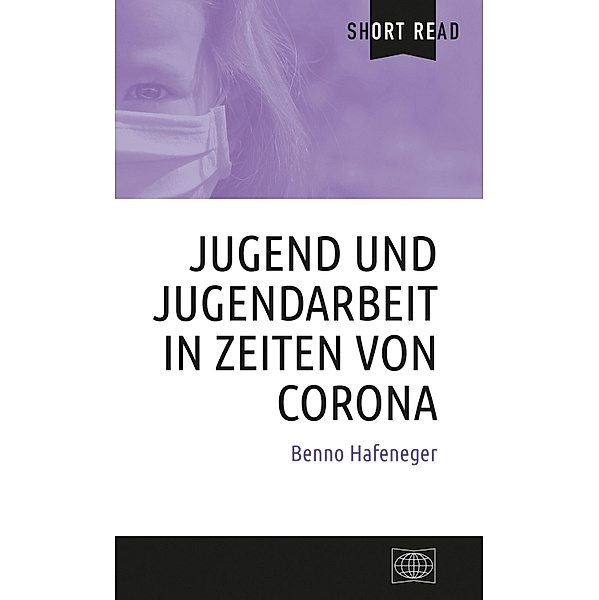 Jugend und Jugendarbeit in Zeiten von Corona / Short Read, Benno Hafeneger