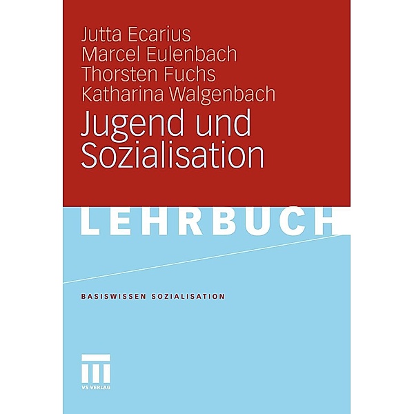 Jugend und Sozialisation / Basiswissen Sozialisation, Jutta Ecarius, Marcel Eulenbach, Thorsten Fuchs, Katharina Walgenbach