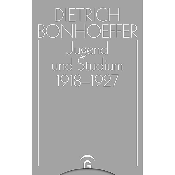 Jugend und Studium 1918-1927 / Dietrich Bonhoeffer Werke (DBW), Dietrich Bonhoeffer