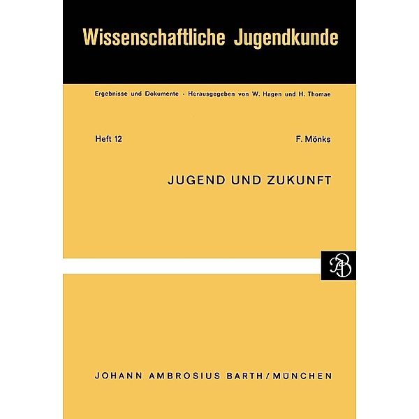 Jugend und Zukunft / Wissenschaftliche Jugendkunde Bd.12, F. Mönks