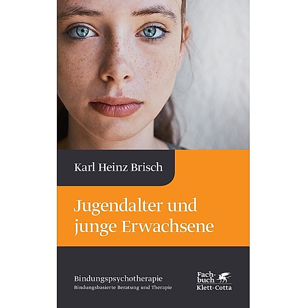 Jugendalter und junge Erwachsene (Bindungspsychotherapie) / Bindungspsychotherapie, Karl Heinz Brisch