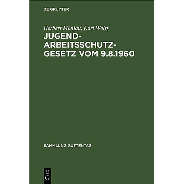 Jugendarbeitsschutzgesetz vom 9.8.1960 / Sammlung Guttentag Bd.254, Herbert Monjau, Karl Wolff