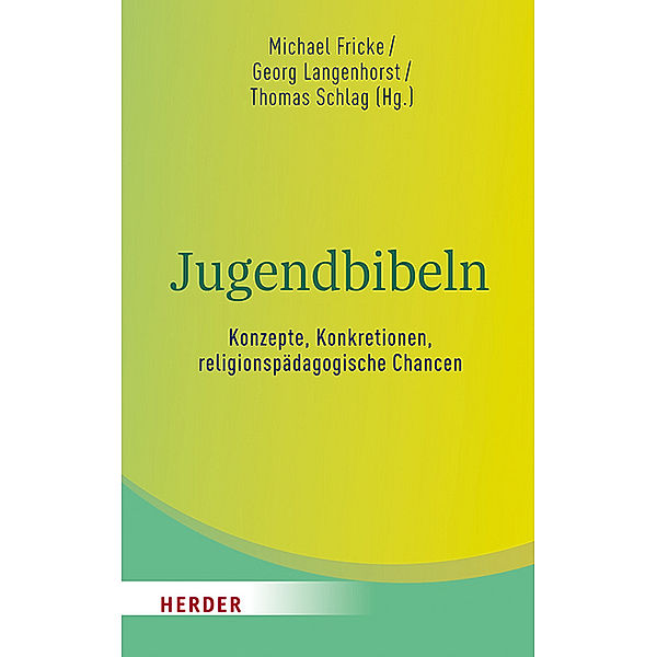 Jugendbibeln - Konzepte, Konkretionen, religionspädagogische Chancen