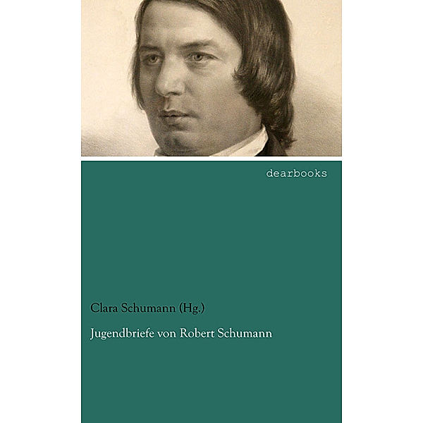 Jugendbriefe von Robert Schumann, Robert Schumann