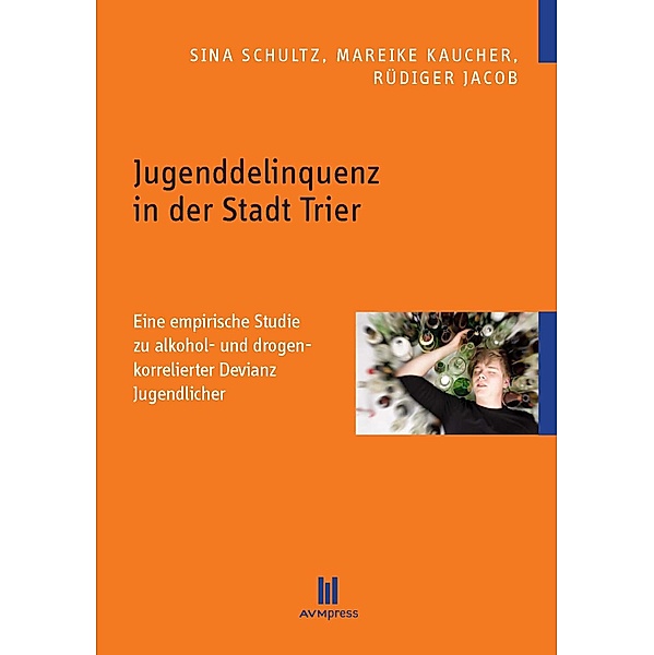 Jugenddelinquenz in der Stadt Trier, Sina Schultz, Mareike Kaucher, Rüdiger Jacob