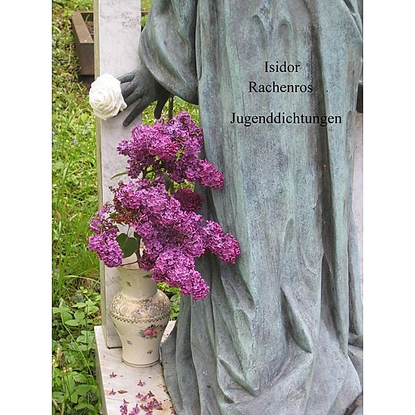 Jugenddichtungen, Isidor Rachenros