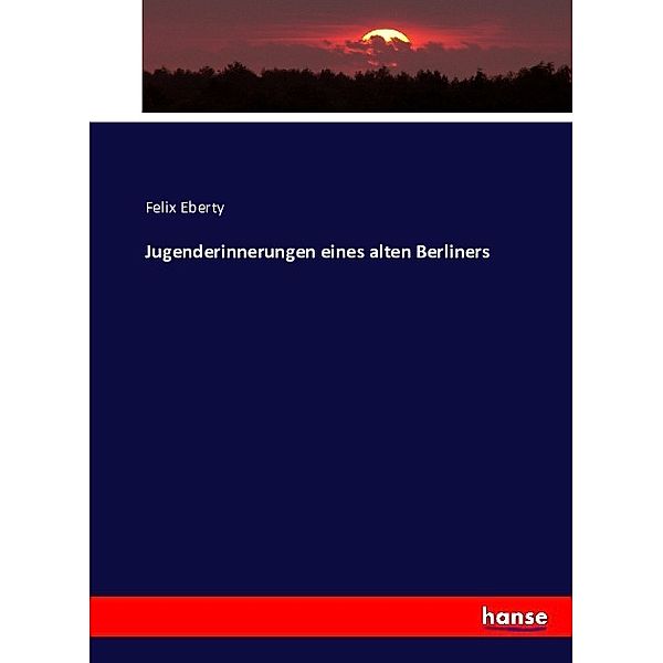 Jugenderinnerungen eines alten Berliners, Felix Eberty