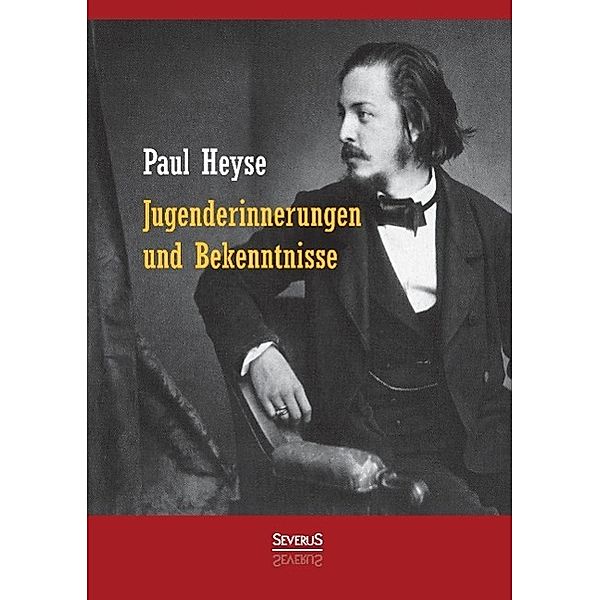 Jugenderinnerungen und Bekenntnisse. Autobiografie, Paul Heyse