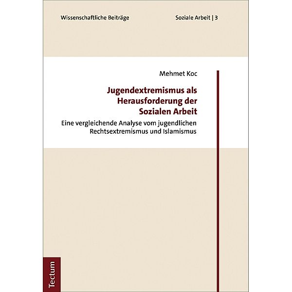 Jugendextremismus als Herausforderung der Sozialen Arbeit / Wissenschaftliche Beiträge aus dem Tectum Verlag: Soziale Arbeit Bd.3, Mehmet Koc