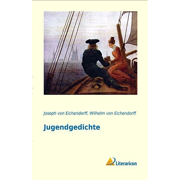 Jugendgedichte, Josef Freiherr von Eichendorff, Wilhelm von Eichendorff