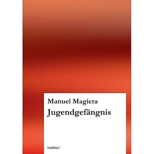 Jugendgefängnis, Manuel Magiera