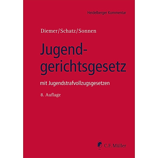 Jugendgerichtsgesetz / Heidelberger Kommentar, Herbert Diemer, Holger Schatz, Bernd-Rüdeger Sonnen, Alexander M. A. B. Sc. Baur