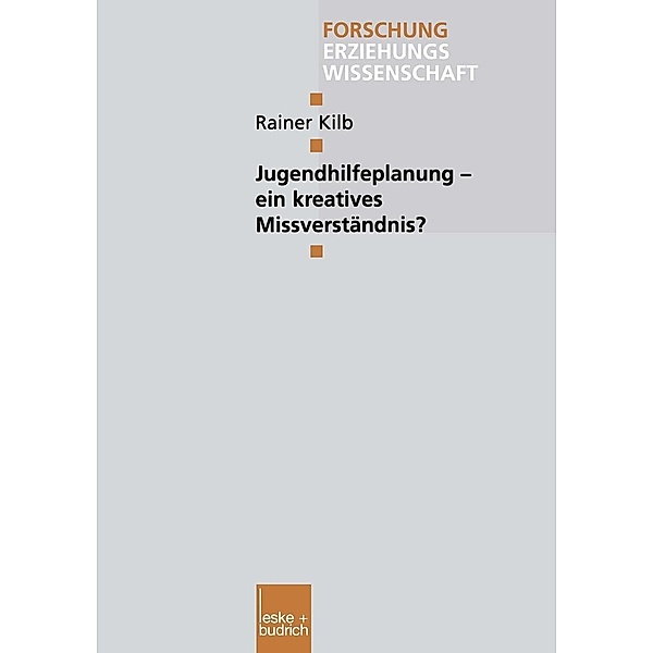 Jugendhilfeplanung - ein kreatives Missverständnis? / Forschung Erziehungswissenschaft Bd.102, Rainer Kilb