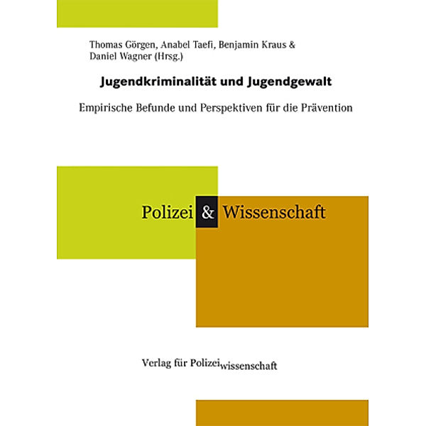 Jugendkriminalität und Jugendgewalt, Thomas Görgen, Anabel Taefi, Benjamin Kraus
