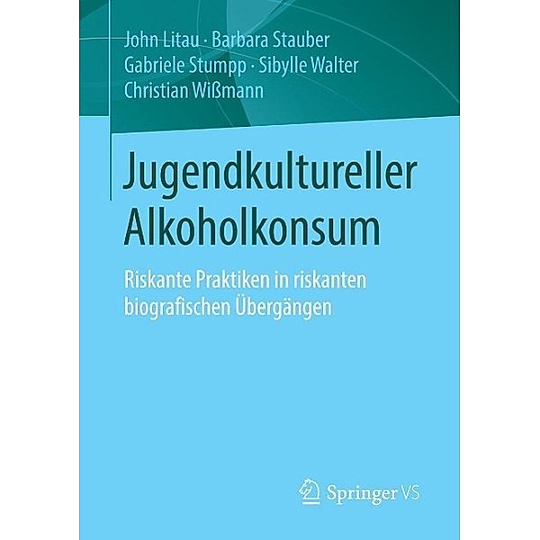 Jugendkultureller Alkoholkonsum, John Litau, Barbara Stauber, Gabriele Stumpp, Sibylle Walter, Christian Wißmann