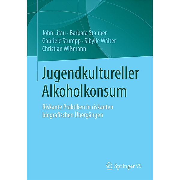 Jugendkultureller Alkoholkonsum, John Litau, Barbara Stauber, Gabriele Stumpp, Sibylle Walter, Christian Wissmann