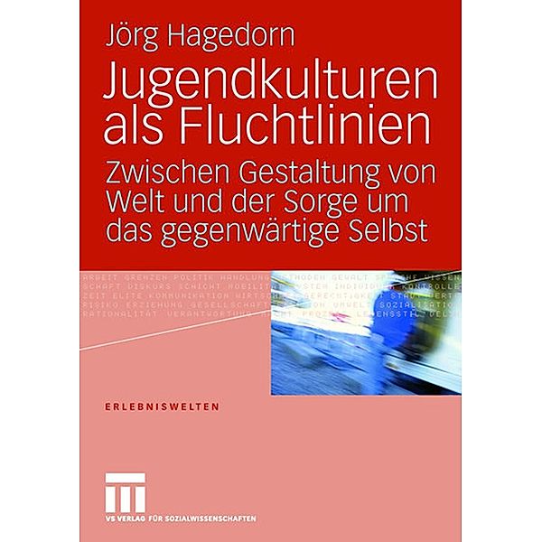 Jugendkulturen als Fluchtlinien / Erlebniswelten, Jörg Hagedorn