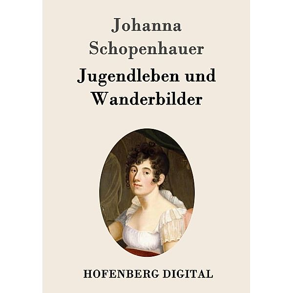 Jugendleben und Wanderbilder, Johanna Schopenhauer