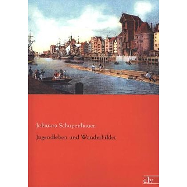 Jugendleben und Wanderbilder, Johanna Schopenhauer