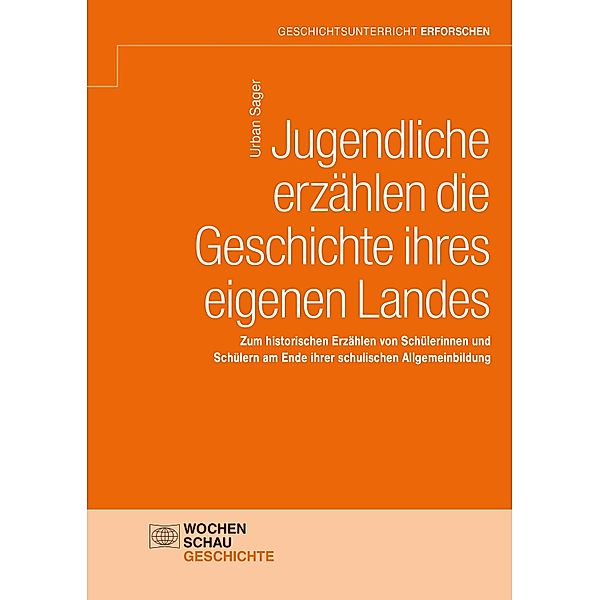 Jugendliche erzählen die Geschichte ihres eigenen Landes / Geschichtsunterricht erforschen, Urban Sager