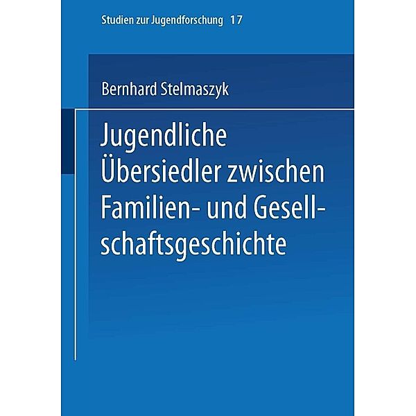 Jugendliche Übersiedler / Studien zur Jugendforschung Bd.17, Bernhard Stelmaszyk