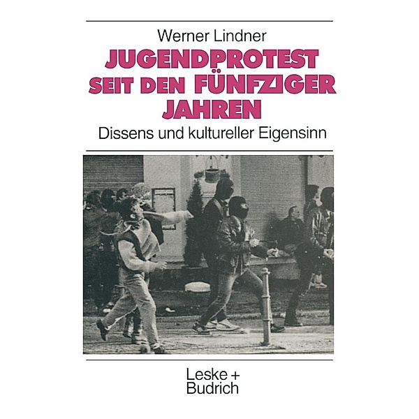 Jugendprotest seit den fünfziger Jahren / Studien zur Jugendforschung Bd.17, Werner Lindner