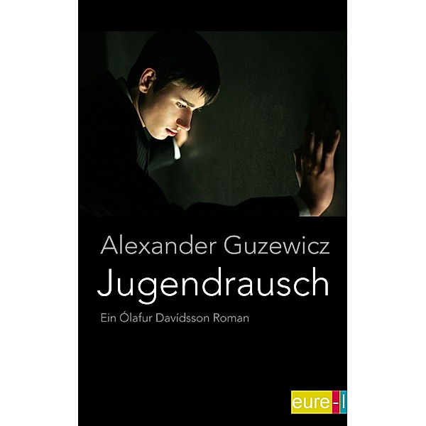 Jugendrausch / Ein Ólafur Davídsson Roman Bd.1, Alexander Guzewicz