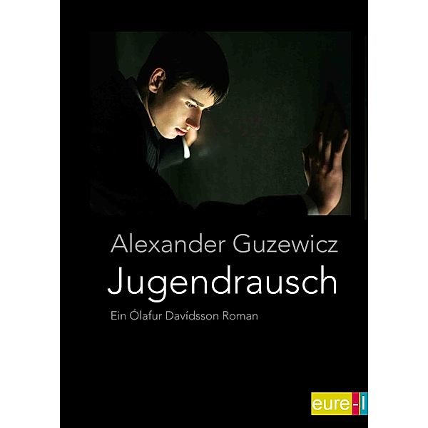 Jugendrausch / Ein Ólafur Davídsson Roman Bd.4, Alexander Guzewicz