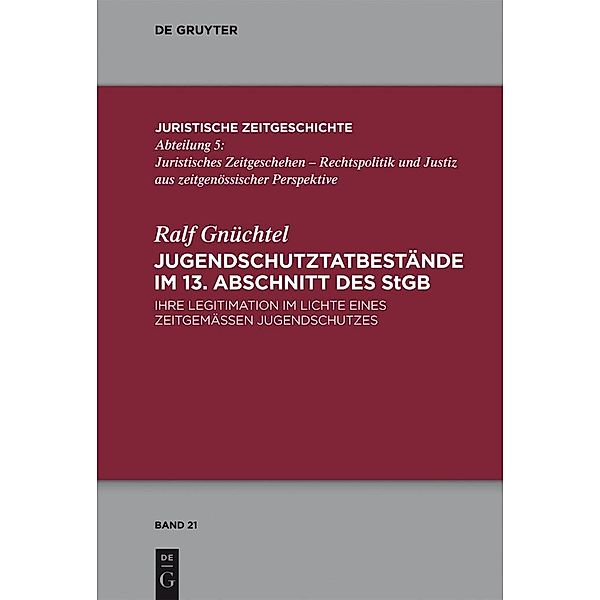 Jugendschutzdelikte im 13. Abschnitt des StGB / Juristische Zeitgeschichte / Abteilung 5 Bd.21, Ralf Gnüchtel