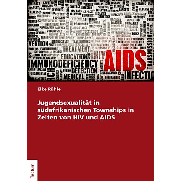 Jugendsexualität in südafrikanischen Townships in Zeiten von HIV und AIDS, Elke Rühle
