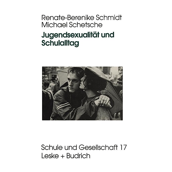 Jugendsexualität und Schulalltag / Schule und Gesellschaft Bd.17, Renate-Berenike Schmidt, Michael Schetsche