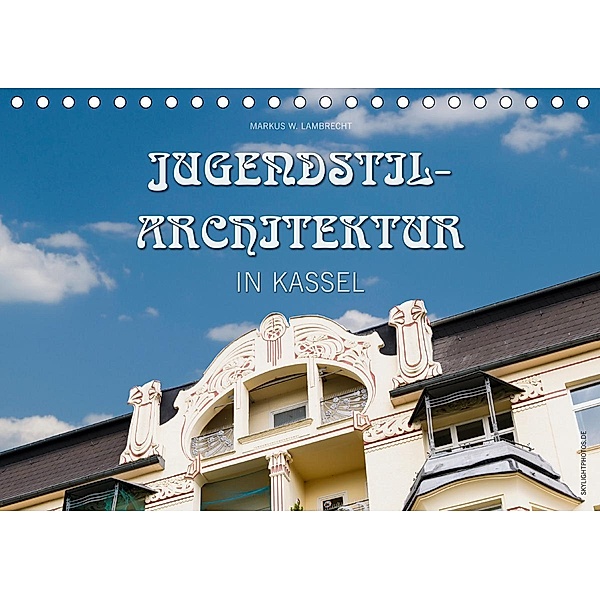 Jugendstil-Architektur in Kassel (Tischkalender 2021 DIN A5 quer), Markus W. Lambrecht