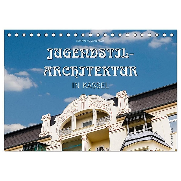 Jugendstil-Architektur in Kassel (Tischkalender 2024 DIN A5 quer), CALVENDO Monatskalender, Markus W. Lambrecht
