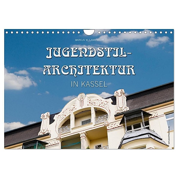 Jugendstil-Architektur in Kassel (Wandkalender 2024 DIN A4 quer), CALVENDO Monatskalender, Markus W. Lambrecht