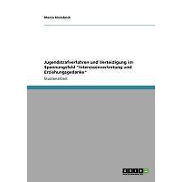 Jugendstrafverfahren und Verteidigung im Spannungsfeld Interessenvertretung und Erziehungsgedanke, Marco Nielebock