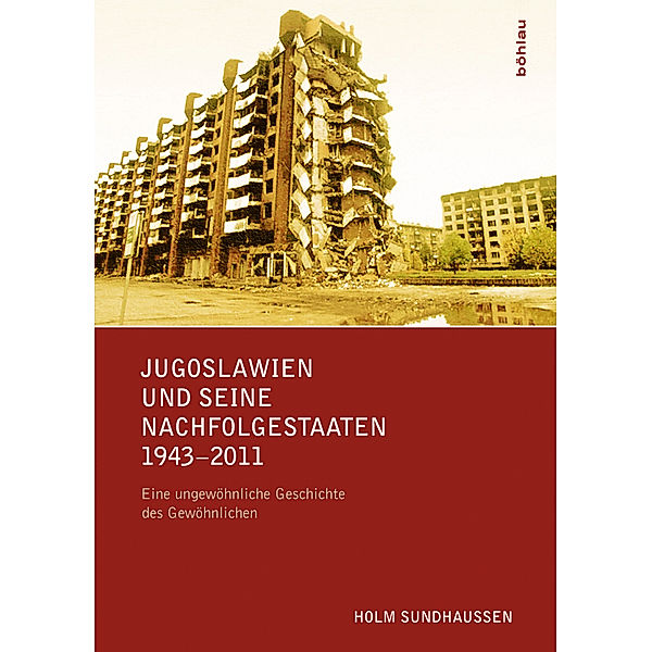 Jugoslawien und seine Nachfolgestaaten 1943-2011, Holm Sundhaussen