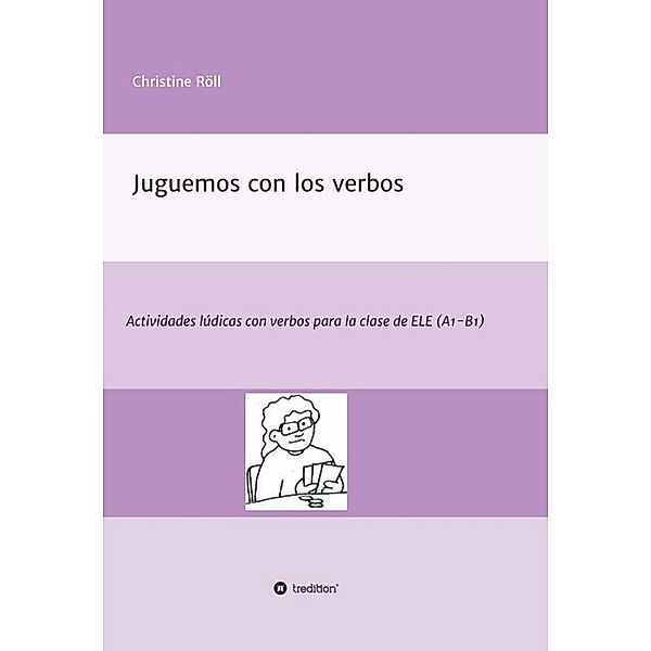 Juguemos con los verbos, Christine Röll