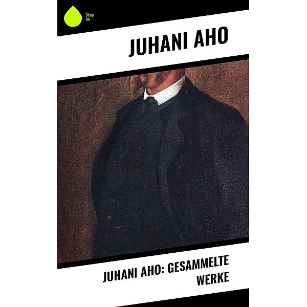 Juhani Aho: Gesammelte Werke, Juhani Aho