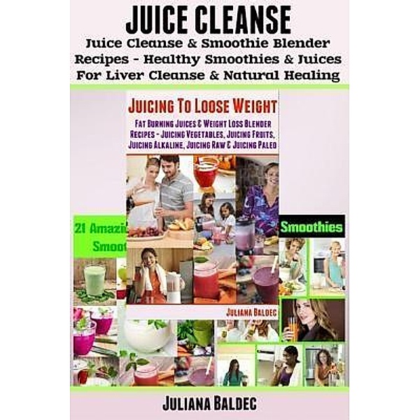 Juice Cleanse / Inge Baum, Juliana Baldec