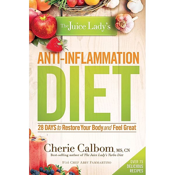 Juice Lady's Anti-Inflammation Diet, Cherie Calbom