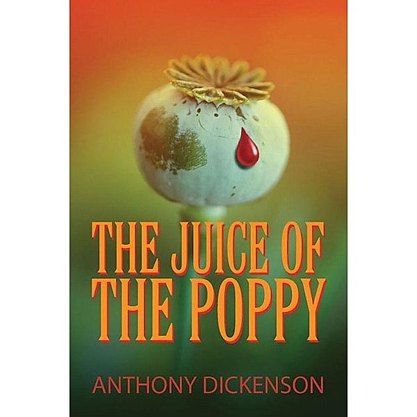 Juice of the Poppy / SBPRA, Anthony Dickenson
