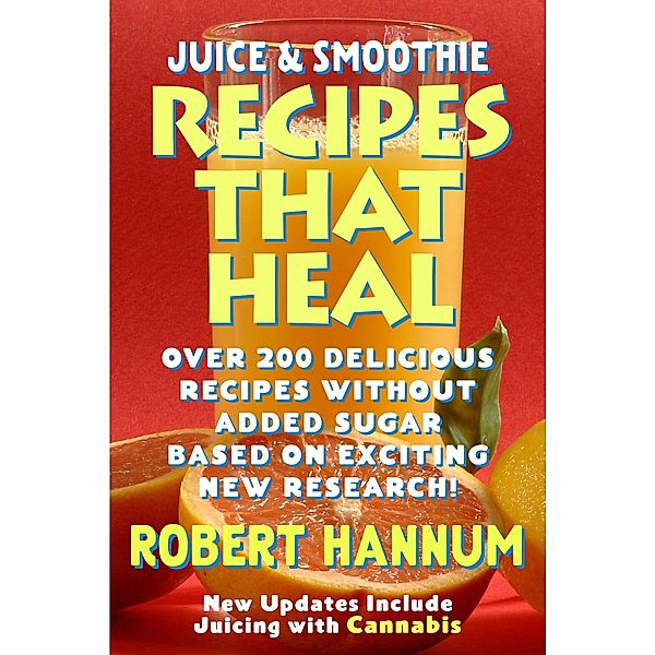 Juicing & Smoothie Recipes That Heal, Bob Hannum