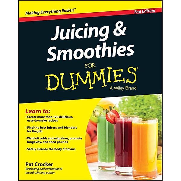 Juicing & Smoothies For Dummies, Pat Crocker