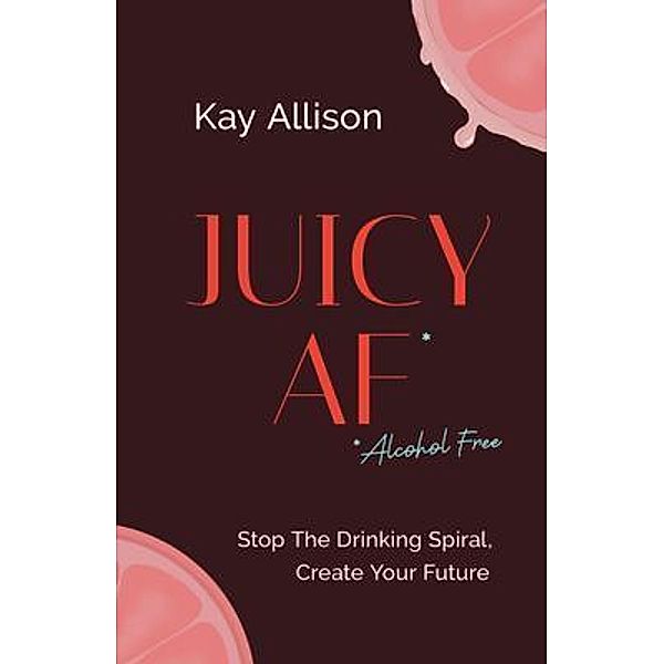 Juicy AF*, Kay Allison