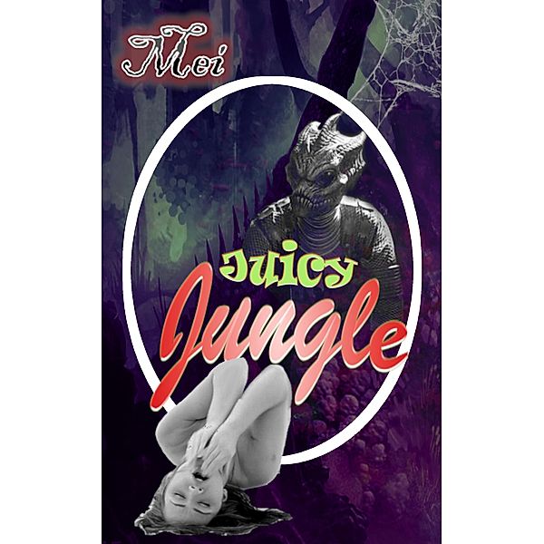 Juicy Jungle (Lust in Space, #3) / Lust in Space, Mei Write