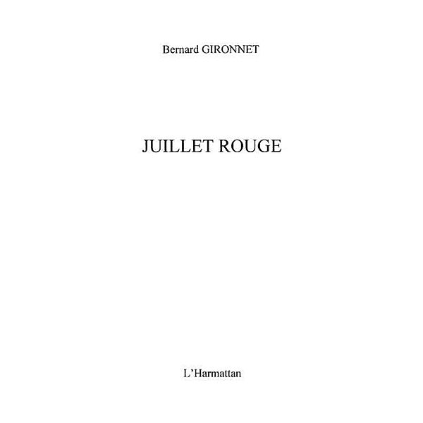 Juillet rouge - recit / Hors-collection, Bernard Gironnet
