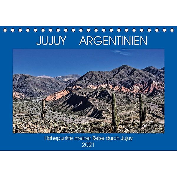 JUJUY ARGENTINIEN (Tischkalender 2021 DIN A5 quer), Antonio Spiller