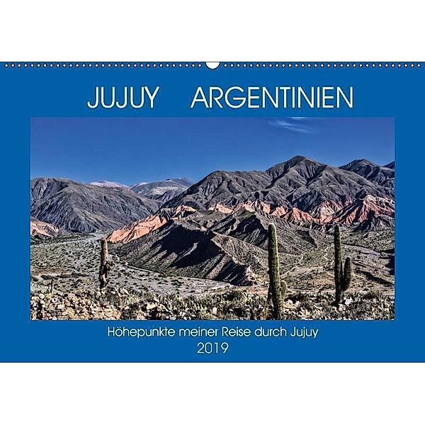 JUJUY ARGENTINIEN (Wandkalender 2019 DIN A2 quer), Antonio Spiller