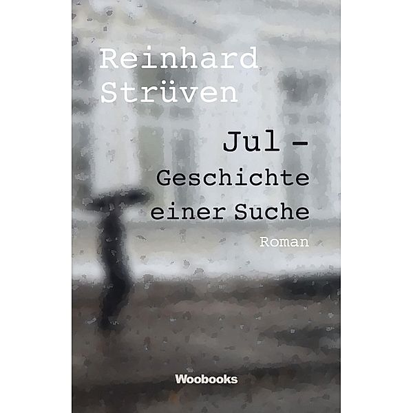 Jul - Geschichte einer Suche, Reinhard Strüven